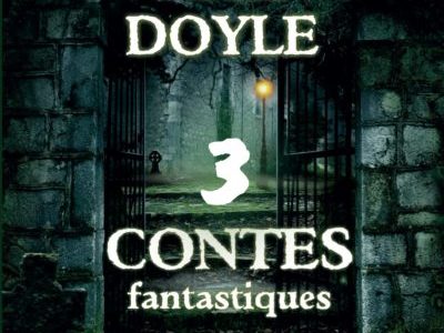 3 contes fantastiques d’Arthur Conan Doyle