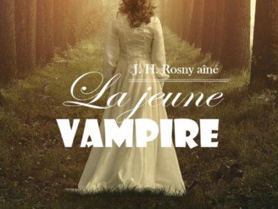 Vient de paraître : La jeune vampire, de J.-H. Rosny aîné