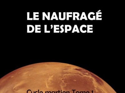 Le naufragé de l’espace : Les preuves de l’aventure martienne de Robert Darvel