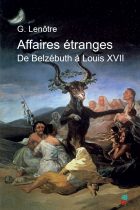 Affaires étranges, de Belzébuth à Louis XVII